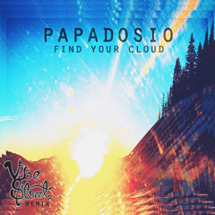 Papadosio - Find Your Cloud (Vibe Street Remix)
