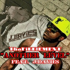 "Another Level" feature. J.Davies Prod.by ThaFiFElEMENT
