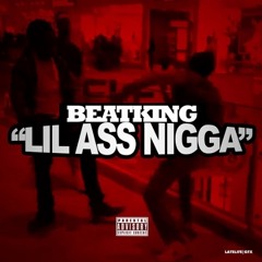 BEATKING - Lil Ass Nigga (Freestyle)