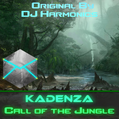 DJ Harmonics - Call Of The Jungle (Kadenza Remix)