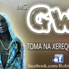MC GW   TOMA NA XEREQUINHA ( DJ WL DA BAIXADA ) (LANÇAMENTO 2015)