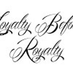 Kashflownick- Loyalty b4 Royalty