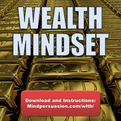 Wealthy Mindset - Adopt The Behaviors and Attitude Of Unlimited Prosperity