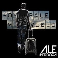 Ale Mendoza - Hoy Sale Mi Vuelo