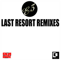 E3 - Last Resort Remixes [Full EP]