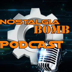 Nostalgia Bomb Podcast - Episode 1