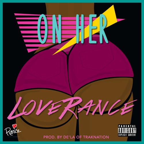 LoveRance - On Her (World Premiere)