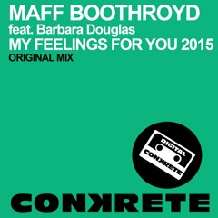 Maff Boothroyd feat. Barbara Douglas - My Feelings For You 2015 (Original Mix)