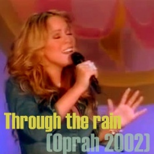 Stream Mariah Carey - Through the rain (Oprah 2002) by Mariah Carey Live |  Listen online for free on SoundCloud