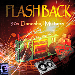 X FLASH BACK X 90'S DANCEHALL MIXTAPE X