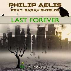 Philip Aelis feat. Sarah Shields - Last Forever (Electro Rocking Boyz Remix