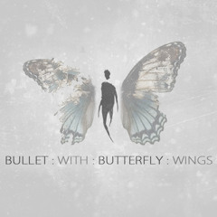 Bullet With Butterfly Wings (reimagined)