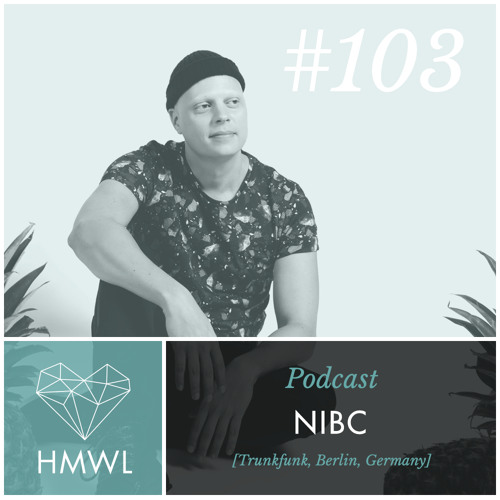 HMWL Podcast 103 - NIBC [Trunkfunk, Berlin]