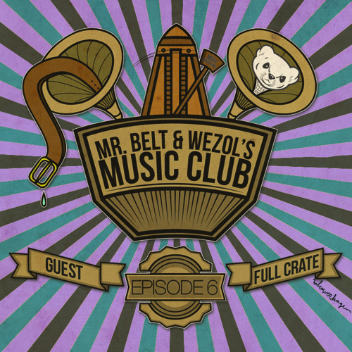 Mr. Belt & Wezol's Music Club 006 (Guestmix: Full Crate)