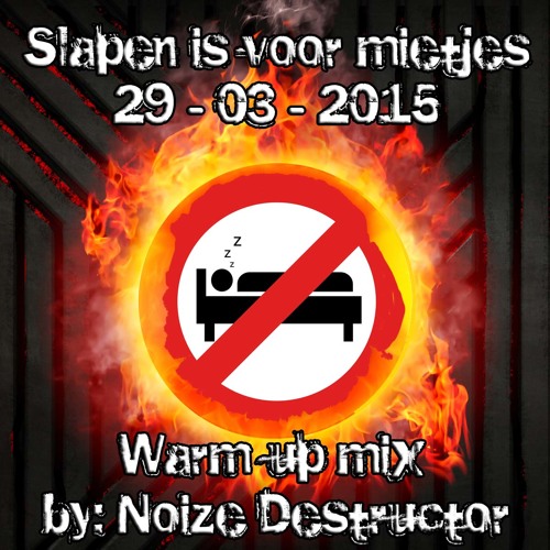 NOIZE DESTRUCTOR SLAPEN IS VOOR MIETJS WARM UP MIX!