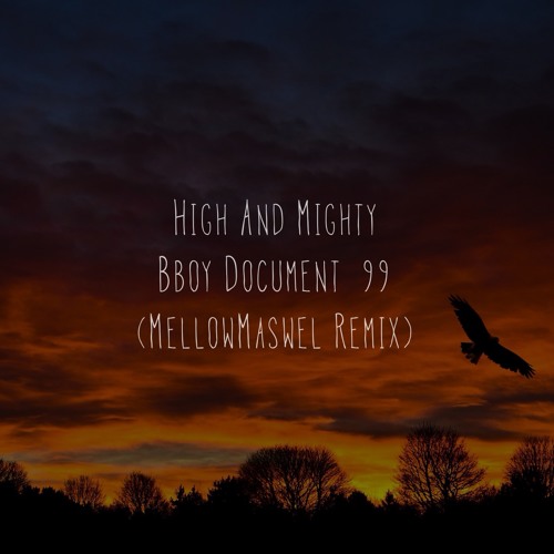 High And Mighty - Bboy Document 99 (MellowMaswel Remix)