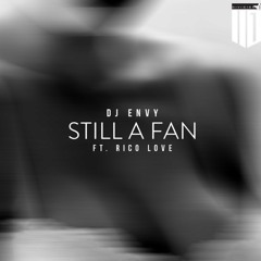 Dj Envy featuring Rico Love - Still a Fan