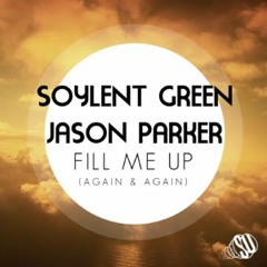 Soylent Green & Jason Parker - Fill Me Up (Chris Excess Remix)_preview