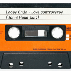 Loose Ends - Love Controversery (Jonni Haus Edit)