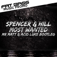 Spencer & Hill - Most Wanted (Mr Matt & Acid Luke Bootleg)
