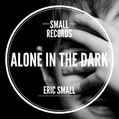 Eric Small - Alone In The Dark - Mudman Remix