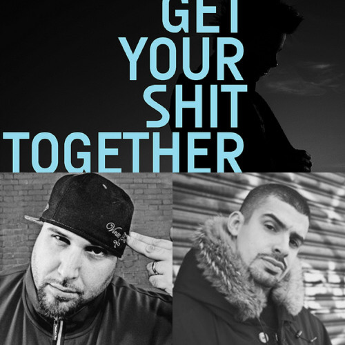 "Get Your Sh*t Together"  ILL BILL & Q-Unique (produced by Sicknature of the Snowgoons)