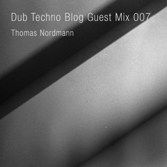 Dub Techno Blog Guest Mix 007  - Thomas Nordmann