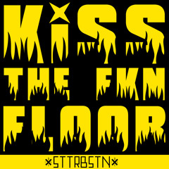 KISS THE FKN FLOOR