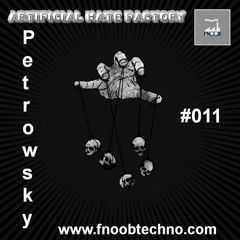Artificial Hate Factory #011 - Petrowsky |presented By Doller Bitte & Lex Gorecore|