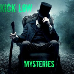 KICK- LOW  Mysteries