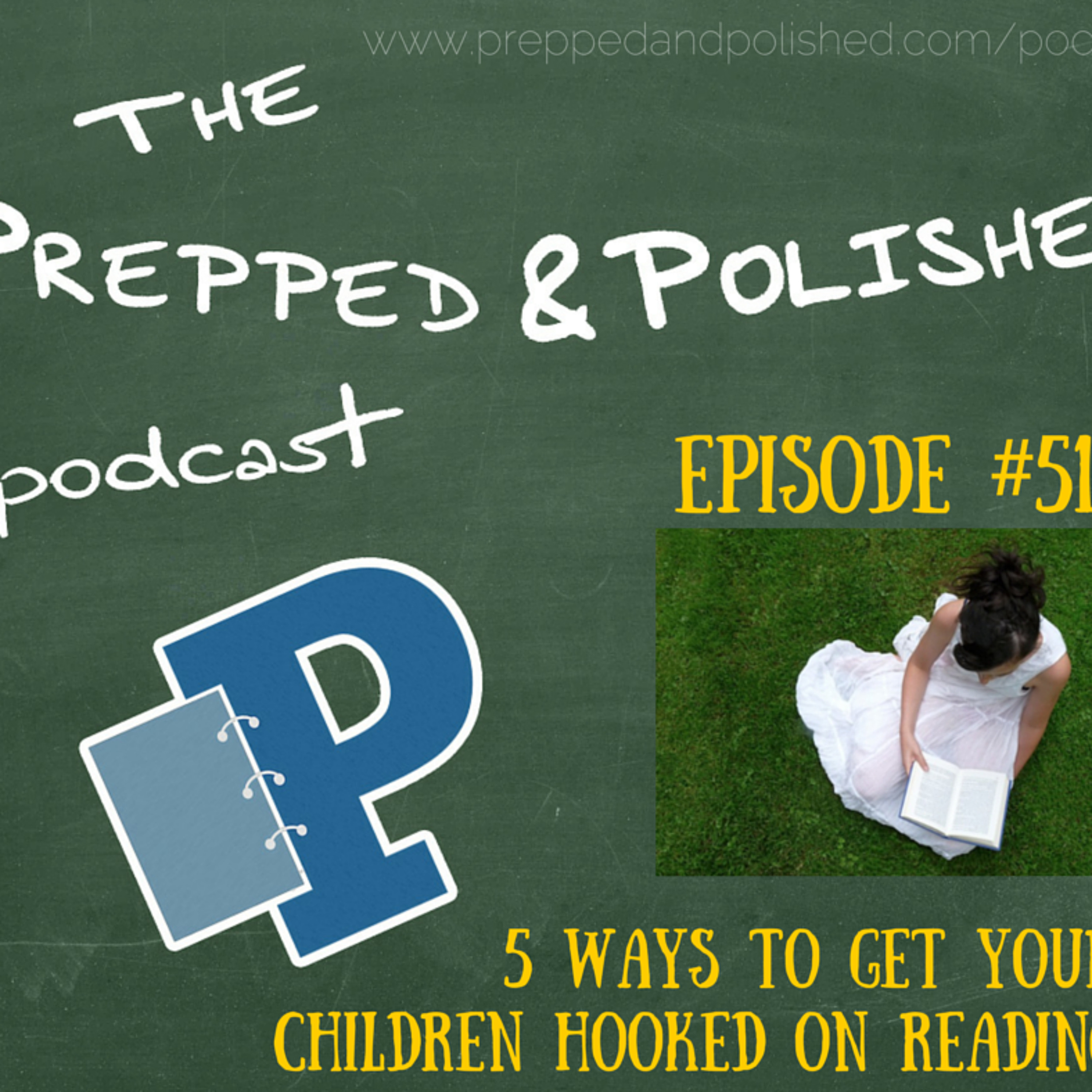 P&P Tutoring Tips Episode 51: Five Ways To Get Your Children Hooked On Reading episode artwork