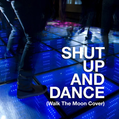 Shut Up And Dance (Walk The Moon Acoustic Cover)