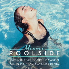 Pat Lok Feat Desiree Dawson - All In My Head (Cyclist Remix)