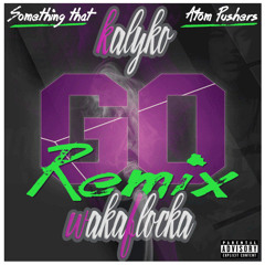 Kalyko ✖ Waka Flocka - Go (Something That & Atom Pushers Official Remix) / Trap Sounds Premiere