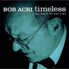 Bob Acri - Timeless [Full Album]