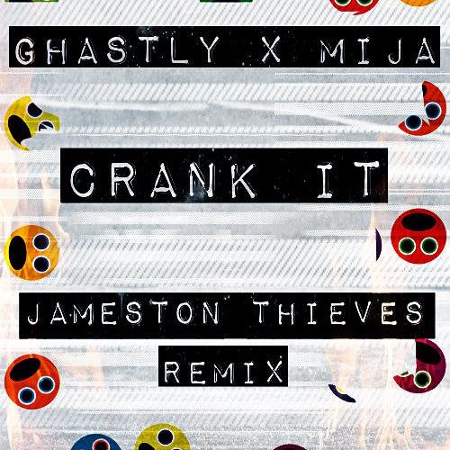 Ghastly & Mija - Crank It (Jameston Thieves Remix)