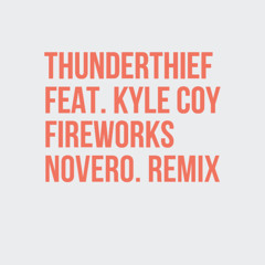 Thunderthief Feat. Kyle Coy - Fireworks (Novero. Remix) [FREE DOWNLOAD]