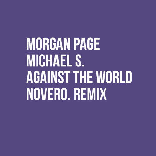 Morgan Page & Michael S. - Against The World (Novero. Remix) [FREE DOWNLOAD]