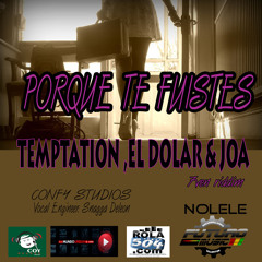 Temptation, El Dolar y JOA-Porque te fuistes (7ven riddim)