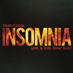 Dustin Cavazos - Insomnia (Prod. By Latin House Krew)