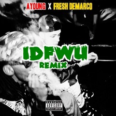 06. IDFWU Remix Ft. Fresh DeMarco