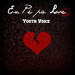 Youth Voice - En Pé Pa Love
