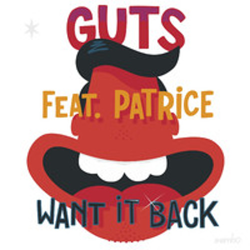 Guts - Want it back ft Patrice & Milk, Coffee & Sugar