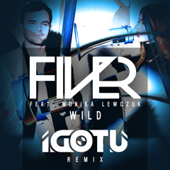 FIVER feat Monika Lewczuk - Wild (I.Got.U Remix)Radio edit