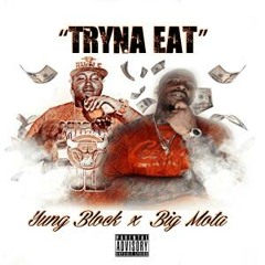 Tryna Eat Ft. Big Mota