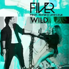 FIVER feat Monika Lewczuk - Wild (Radio edit)
