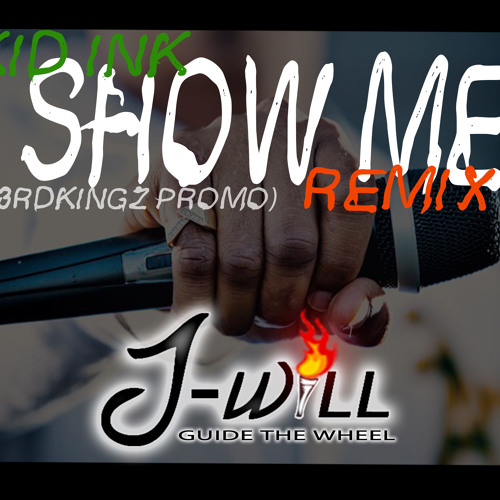 J-Will - Show Me (Kid Ink) - Guide The Wheel Remix