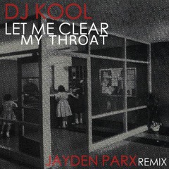 Dj Kool - Let Me Clear My Throat (Jayden Parx Remix)