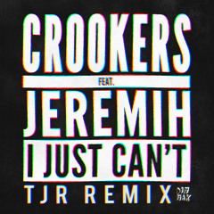 Crookers (Feat. Jeremih) - I Just Can't (TJR Remix) [Thissongissick.com Premiere] [Free Download]