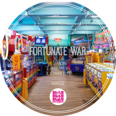 Fortunate War - Reel Me In [BBB012] OUT TODAY
